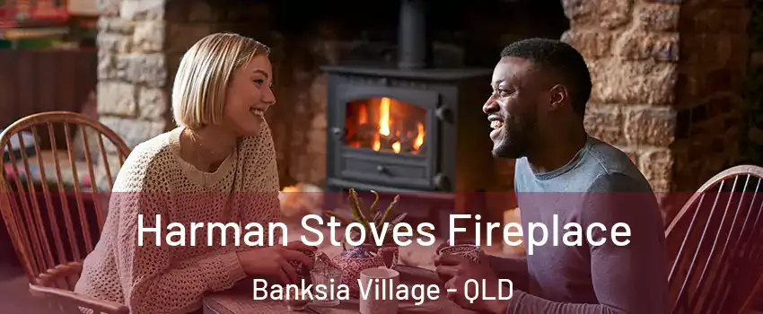 Harman Stoves Fireplace Banksia Village - QLD