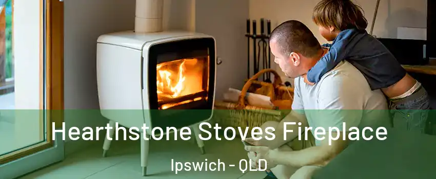 Hearthstone Stoves Fireplace Ipswich - QLD