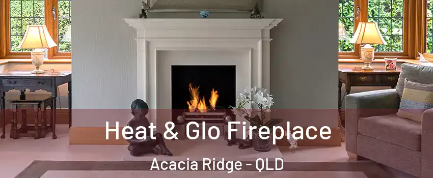 Heat & Glo Fireplace Acacia Ridge - QLD