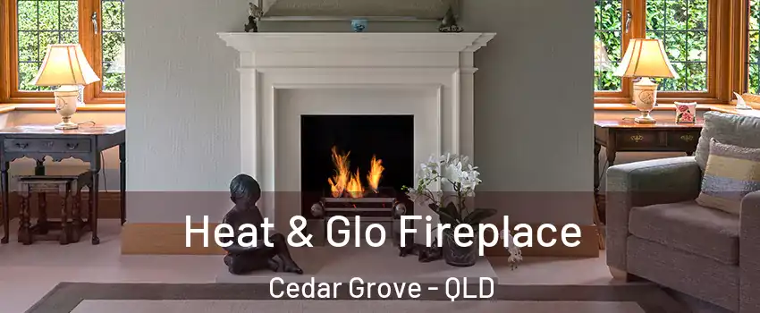 Heat & Glo Fireplace Cedar Grove - QLD