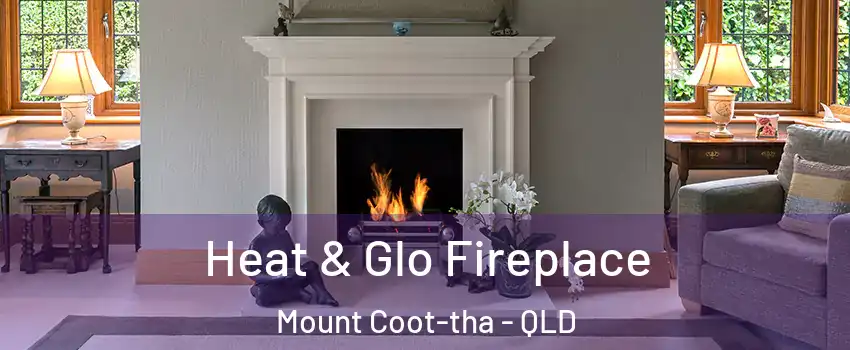 Heat & Glo Fireplace Mount Coot-tha - QLD