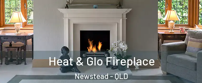 Heat & Glo Fireplace Newstead - QLD
