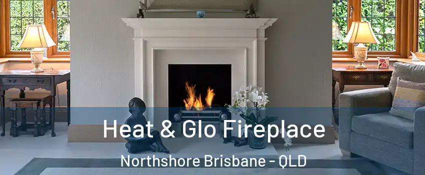 Heat & Glo Fireplace Northshore Brisbane - QLD