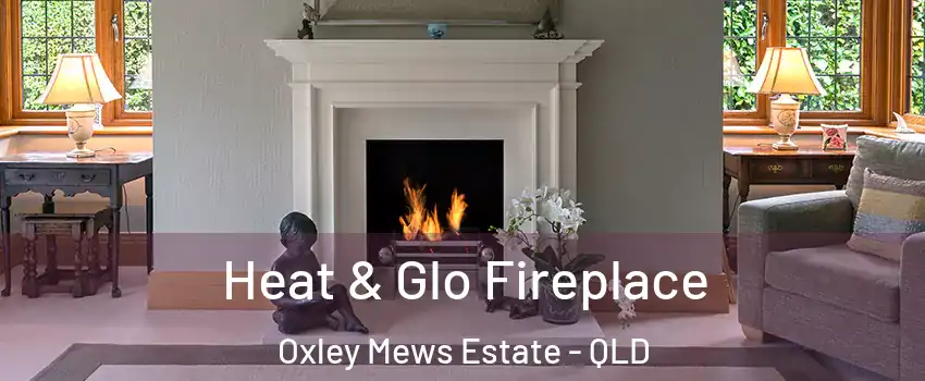 Heat & Glo Fireplace Oxley Mews Estate - QLD