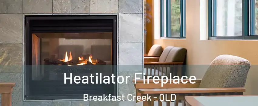 Heatilator Fireplace Breakfast Creek - QLD