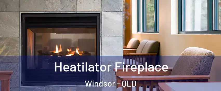 Heatilator Fireplace Windsor - QLD