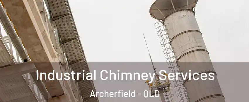 Industrial Chimney Services Archerfield - QLD