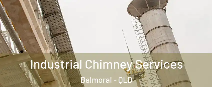 Industrial Chimney Services Balmoral - QLD