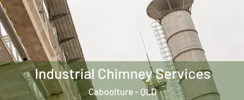 Industrial Chimney Services Caboolture - QLD