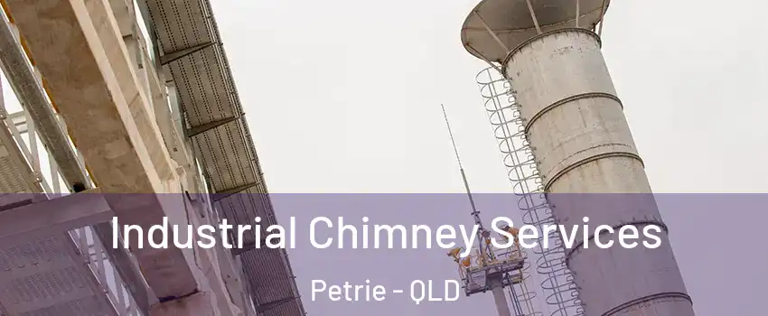Industrial Chimney Services Petrie - QLD