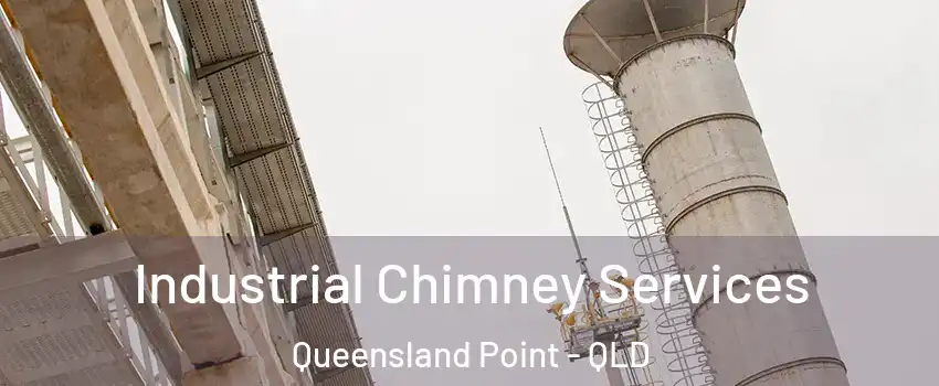 Industrial Chimney Services Queensland Point - QLD