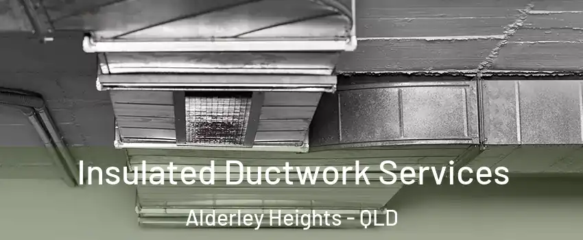 Insulated Ductwork Services Alderley Heights - QLD