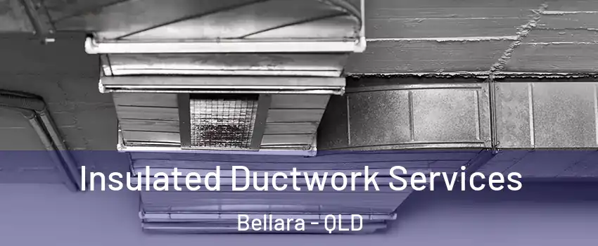 Insulated Ductwork Services Bellara - QLD