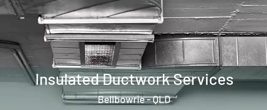Insulated Ductwork Services Bellbowrie - QLD