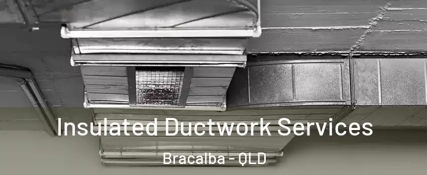 Insulated Ductwork Services Bracalba - QLD