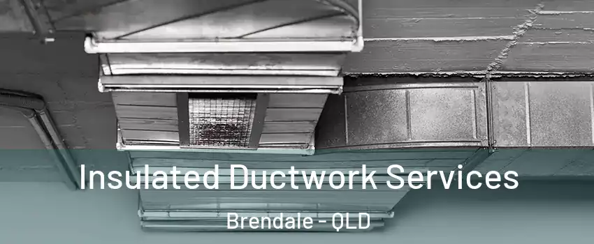Insulated Ductwork Services Brendale - QLD
