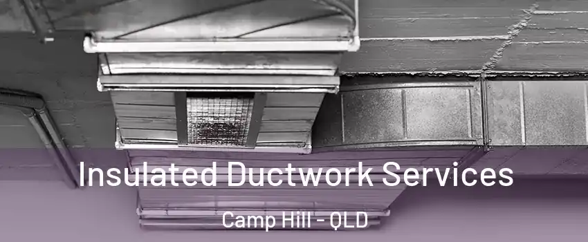 Insulated Ductwork Services Camp Hill - QLD