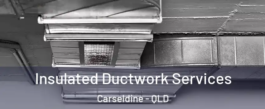 Insulated Ductwork Services Carseldine - QLD