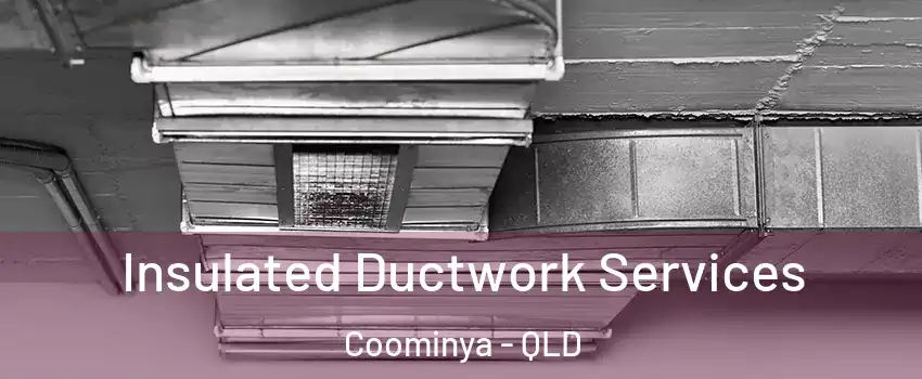 Insulated Ductwork Services Coominya - QLD