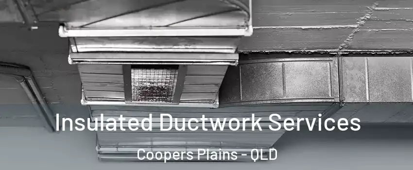 Insulated Ductwork Services Coopers Plains - QLD