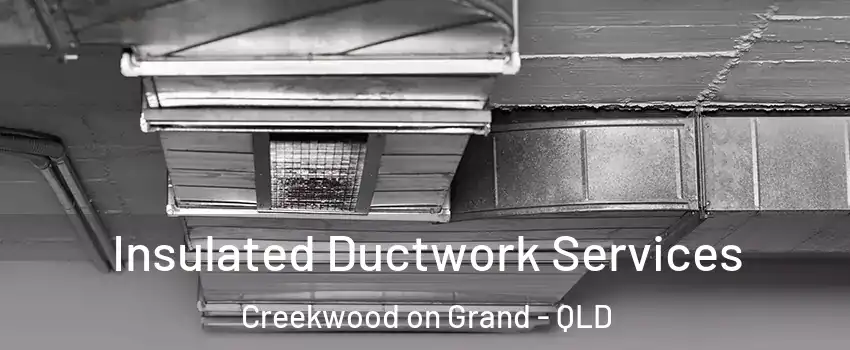 Insulated Ductwork Services Creekwood on Grand - QLD