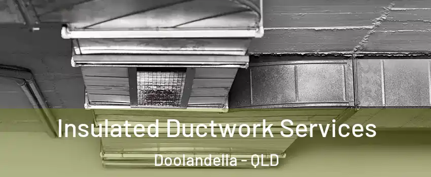 Insulated Ductwork Services Doolandella - QLD