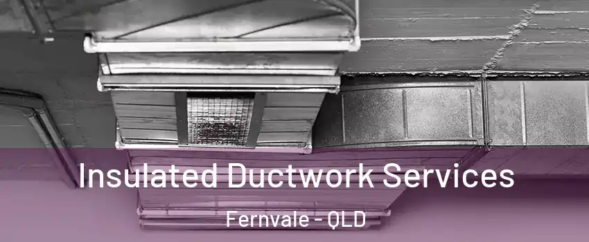 Insulated Ductwork Services Fernvale - QLD