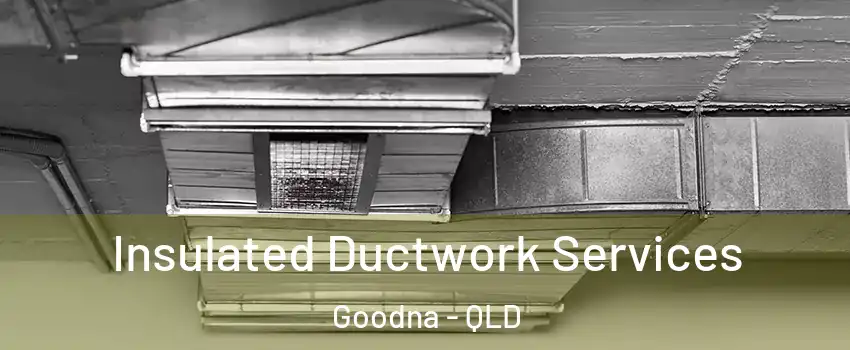 Insulated Ductwork Services Goodna - QLD