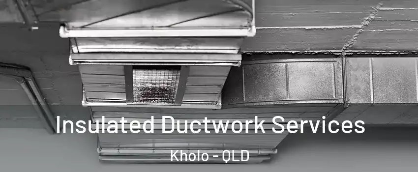 Insulated Ductwork Services Kholo - QLD