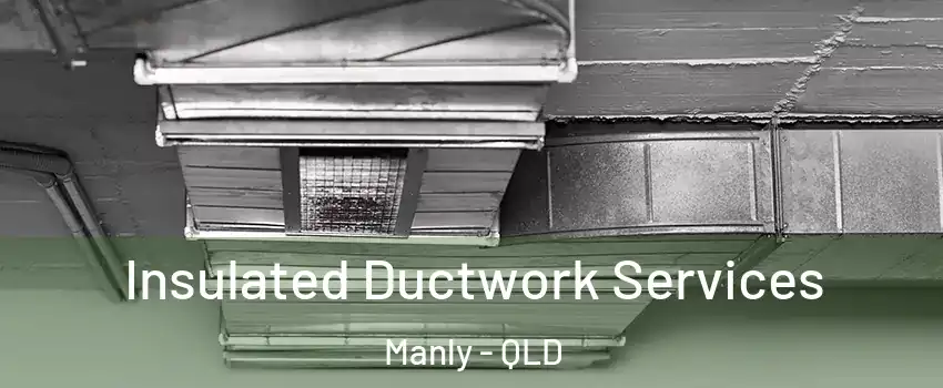 Insulated Ductwork Services Manly - QLD