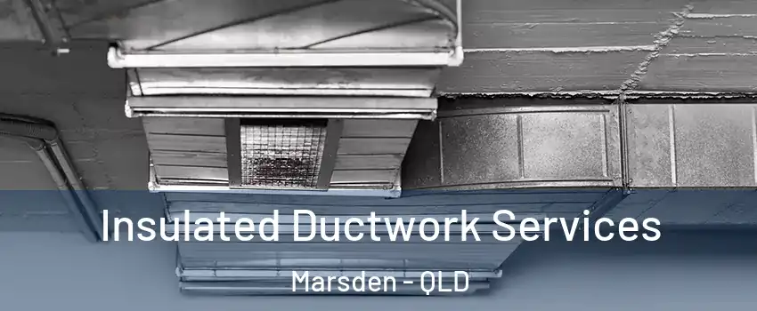 Insulated Ductwork Services Marsden - QLD