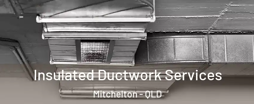 Insulated Ductwork Services Mitchelton - QLD