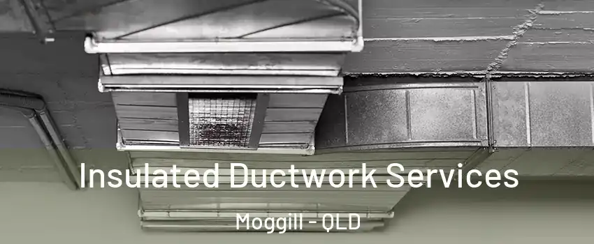 Insulated Ductwork Services Moggill - QLD