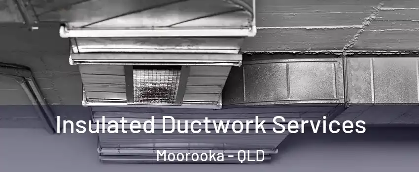 Insulated Ductwork Services Moorooka - QLD