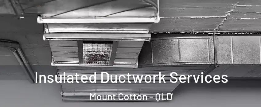 Insulated Ductwork Services Mount Cotton - QLD