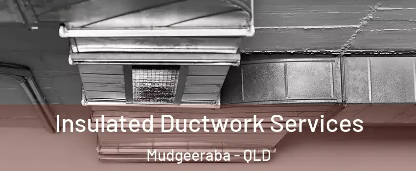 Insulated Ductwork Services Mudgeeraba - QLD