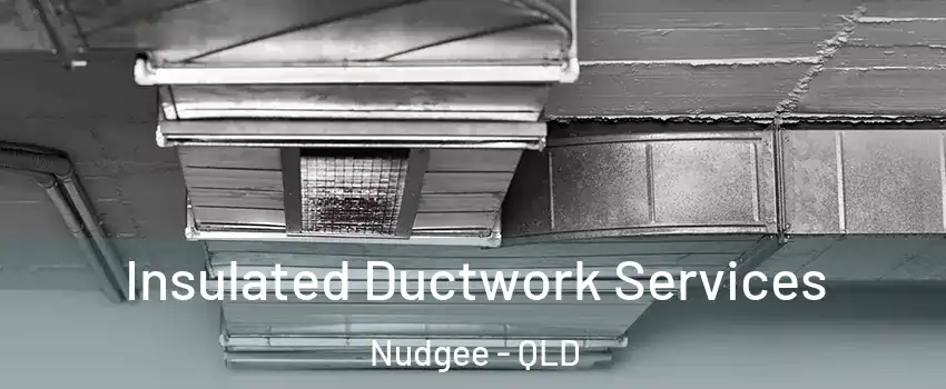  Insulated Ductwork Services Nudgee - QLD