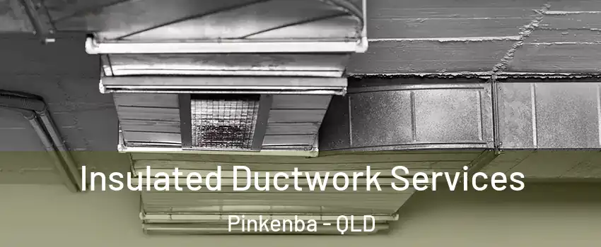 Insulated Ductwork Services Pinkenba - QLD