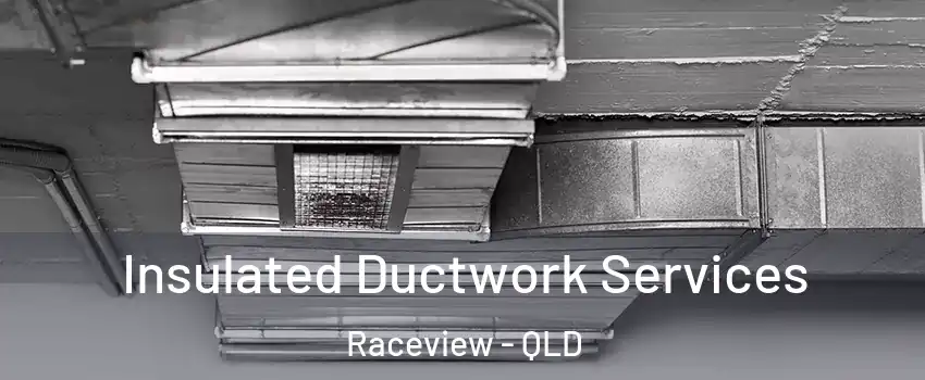 Insulated Ductwork Services Raceview - QLD