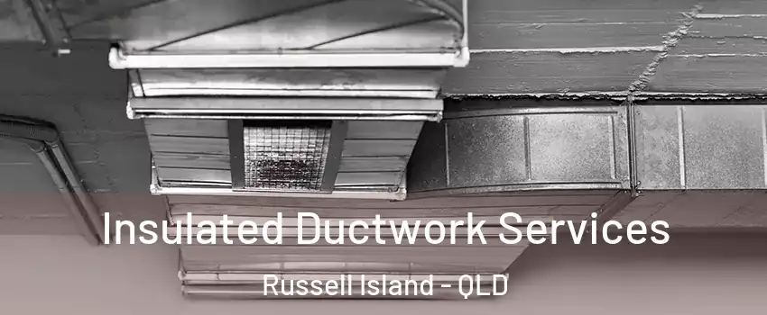 Insulated Ductwork Services Russell Island - QLD
