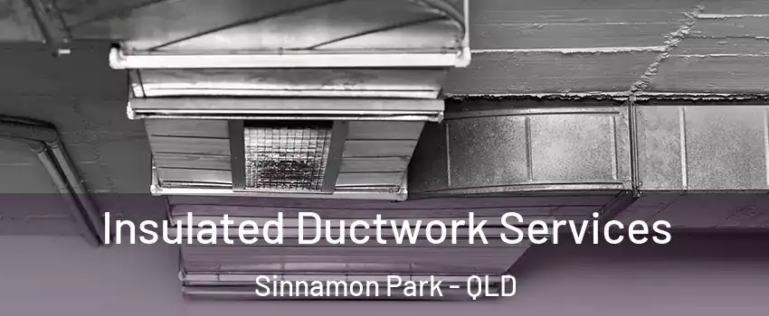 Insulated Ductwork Services Sinnamon Park - QLD