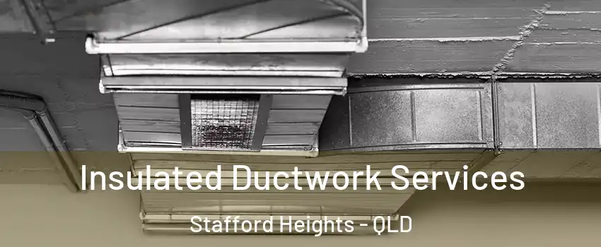 Insulated Ductwork Services Stafford Heights - QLD