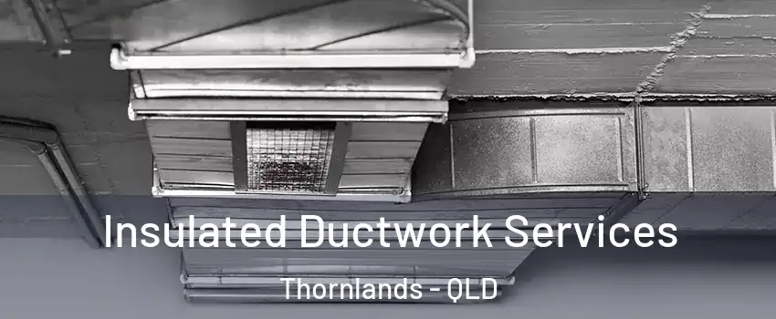 Insulated Ductwork Services Thornlands - QLD