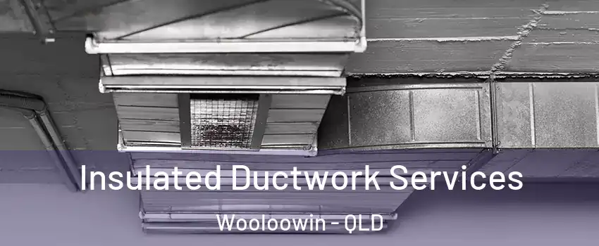 Insulated Ductwork Services Wooloowin - QLD