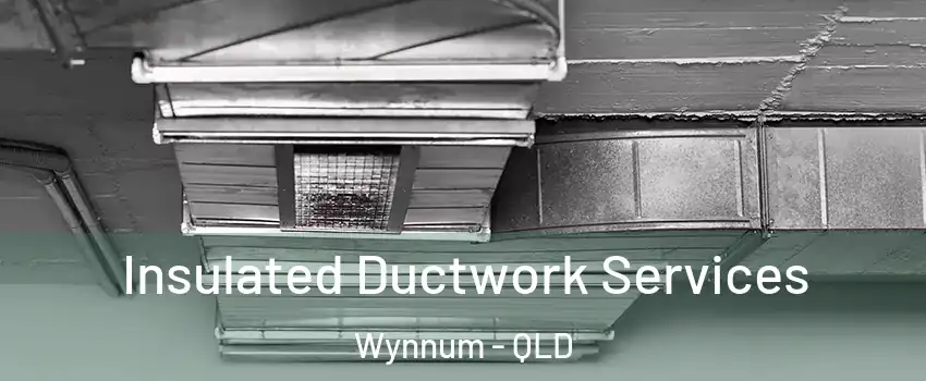 Insulated Ductwork Services Wynnum - QLD