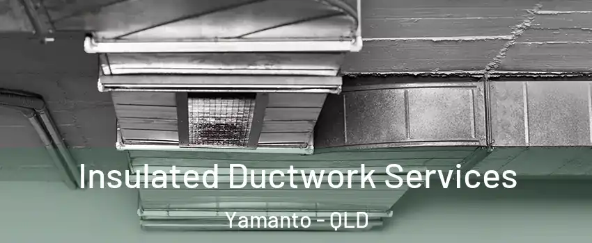 Insulated Ductwork Services Yamanto - QLD