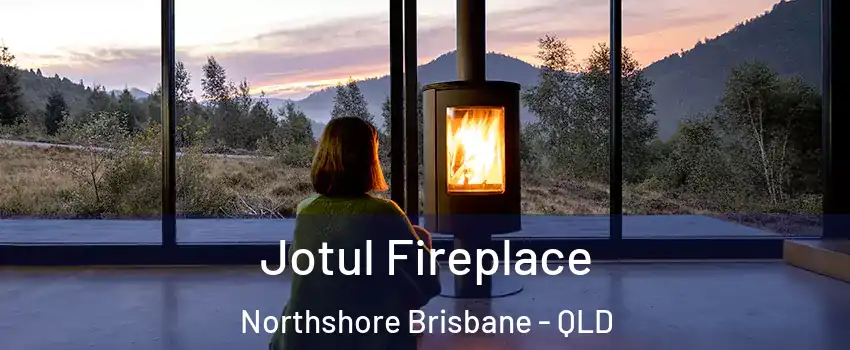 Jotul Fireplace Northshore Brisbane - QLD