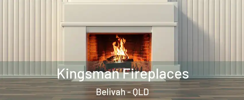 Kingsman Fireplaces Belivah - QLD
