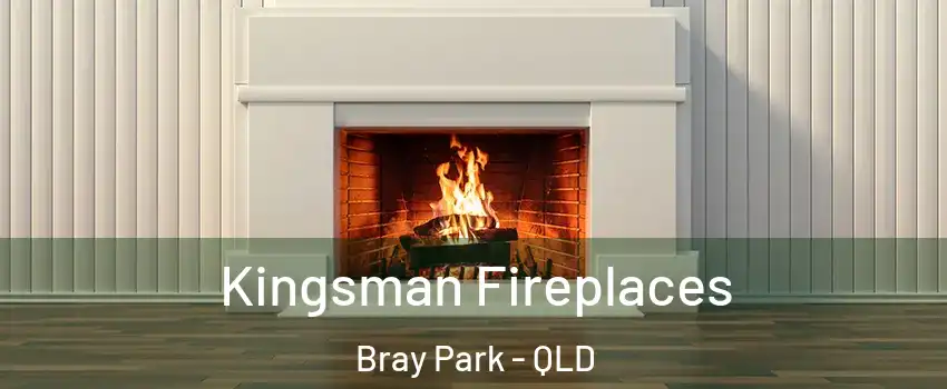 Kingsman Fireplaces Bray Park - QLD