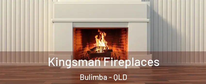 Kingsman Fireplaces Bulimba - QLD